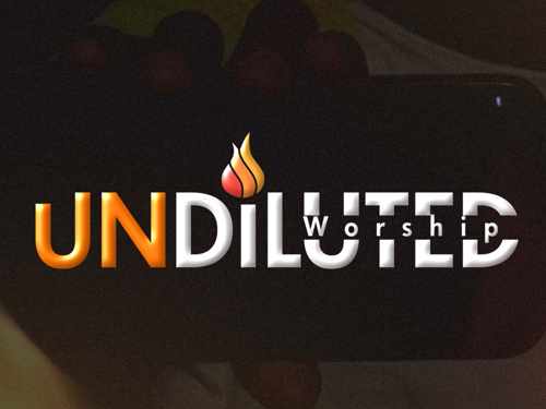 Undiluted Worship
